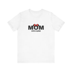 Mom with a Plan Tee